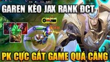 [LMHT Tốc Chiến] Garen Kèo Jax PK Cực Gắt Game Cực Căng Rank Đại Cao Thủ Trong Liên Minh Tốc Chiến