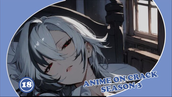 Berhalusinasi berlebihan itu tidak baik - Anime on Crack Season 3 Episode 18