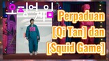 Perpaduan [Qi Tan] dan [Squid Game]