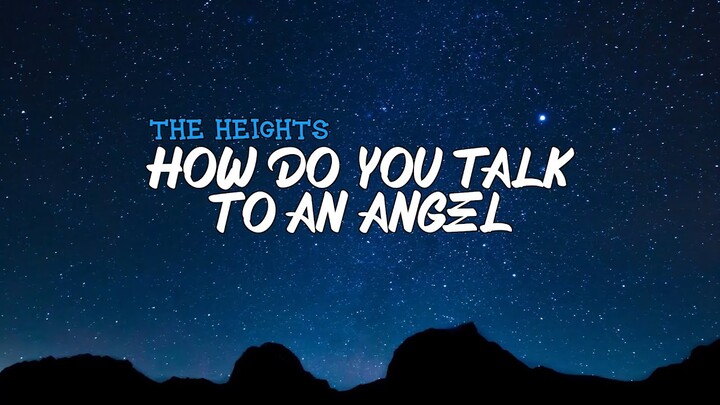 The Heights - How Do You Talk To An Angel (Lyrics)
