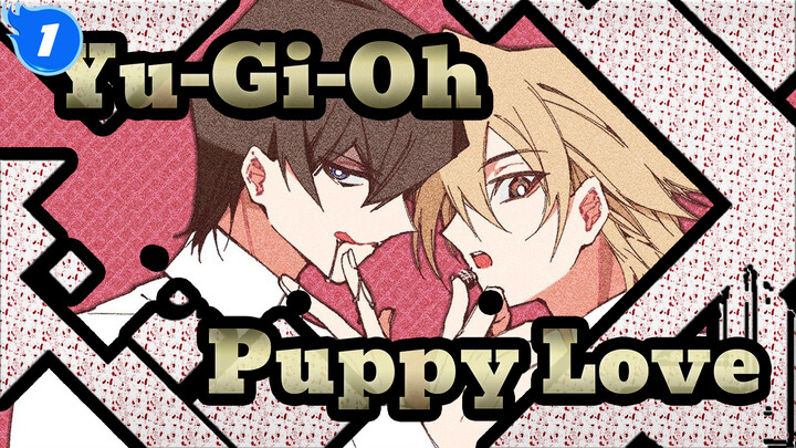 [Yu-Gi-Oh!/MAD] Puppy Love_1