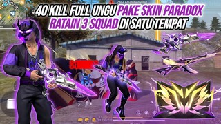 40 KILL SOLO VS SQUAD FULL UNGU !!! PAKE SKIN TERBARU PARADOX RATAIN 3 SQUAD SEKALIGUS