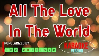 All The Love In The World - The Outfield | Karaoke Version