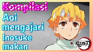 [Demon Slayer] Kompilasi |  Aoi mengajari Inosuke makan