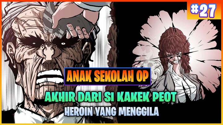 AKHIR DARI KAKEK PEOT ( ALUR CERITA MANHWA ANAK SEKOLAH OP PART 27 )