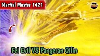 Martial Master 1421 ‼️Fei Evil VS Pangeran Qilin