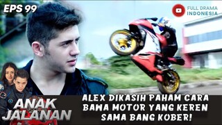 ALEX DIKASIH PAHAM CARA BAWA MOTOR YANG KEREN SAMA BANG KOBER! - ANAK JALANAN 99