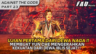 YUN CHE MENGGABUNGKAN TIGA KEMAMPUAN SEKALIGUS UNTUK UJIAN PERTAMA !-ALUR AGAINST THE GODS PART 23