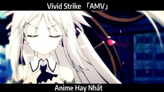 Vivid Strike 「AMV」Hay Nhất