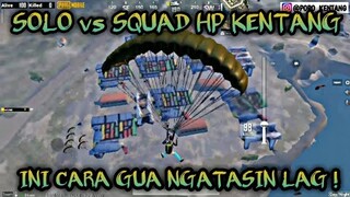 SOLO VS SQUAD PAKAI HP KENTANG !!! AUTO FRAME DROP😂