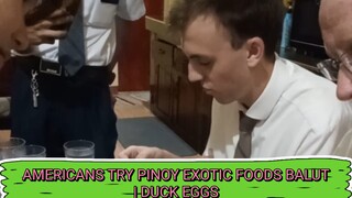 AMERICANS TRIES PINOY EXOTIC FOOD BALUT | DUCK EGGS