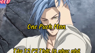 One Puch Man_Tập 12 P2 Thật là nhục nhã mà