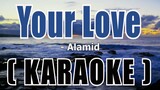 Your Love ( KARAOKE ) - Alamid