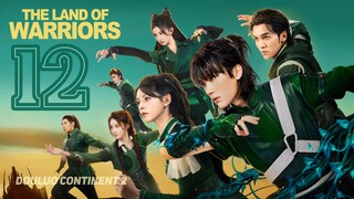 🇨🇳EP 12 | The Land of Warriors (2O24)[EngSub]