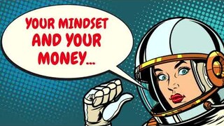 Your Mindset and Money And Why It Probably Sucks Money Series Part 2