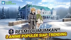 RESMI DIUMUMKAN!! 3 Anime TERPOPULER yang Siap Trending Lagi | Anime Gamedroid