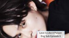 Love Is Like A Poison Eng Sub Episode 6