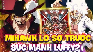 MIHAWK LO SỢ TRƯỚC SỨC MẠNH CỦA LUFFY?! | MIHAWK ĐOÁN ĐƯỢC TƯƠNG LAI CỦA BĂNG MŨ RƠM?!