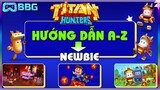 Titan Hunters - Hướng Dẫn Chơi Game NFT Cho NEWBIE