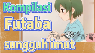 [My Senpai Is Annoying] Kompilasi | Futaba sungguh imut