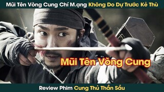 Cung Thủ Thần Sầu Hàn Quốc Bắn Tên Theo Hình Vong Cung Từ Vị Trí Siêu Xa || Phê Phim Review