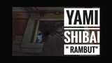 YAMI SHIBAI " RAMBUT"
