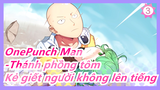 OnePunch Man-Thánh phồng tôm|【1080P】OVA06-Kẻ giết người không lên tiếng_3