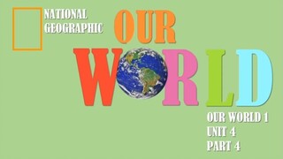 Our World 1 by National Geographic ~ Unit 4 Part 4