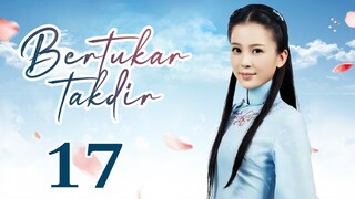 【INDO SUB】Bertukar takdir 17丨Switch of Fate EP17