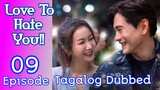Love To Hate You Ep 9 Tagalog Dubbed HD