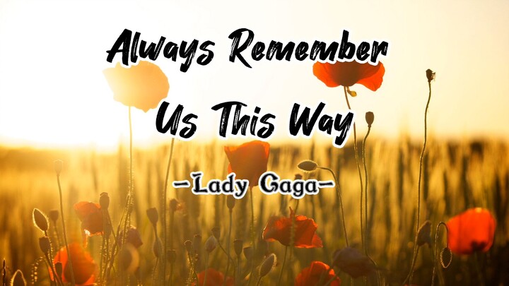 Always Remember us this Way-Lady Gaga (Lyric Video)