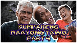KUMPARENG MAAYONG TAWO PART 4