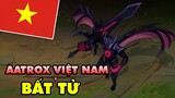 Boy One Champ Aatrox Việt Nam Bất Tử - Thủ lĩnh Darkin trong Liên Minh Huyền Thoại