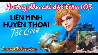 Hướng dẫn cài đặt và chơi game liên minh tốc chiến trên IOS thành công 100%