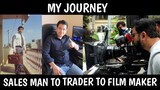 My Journey - Salesman to Trader to Film maker