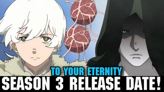 TO YOUR ETERNITY SEASON 3 RELEASE DATE - [Fumetsu No Anata E Season 3]