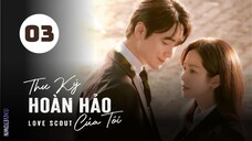 Tập 3| Chàng Thư Ký Hoàn Hảo - Love Scout (Han Ji Min, Lee Joon Hyuk, Kim Do Hoon,...).