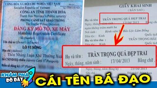 Cười Sảng với Những Ông Bố Đặt 10 Cái Tên Hài Hước và Gây Choáng Nhất VN Cho Con | Khám Phá Đó Đây