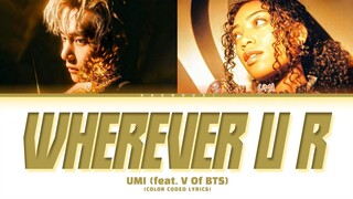 UMI Wherever U R (feat. V Of BTS) Lyrics (Color Coded Lyrics)