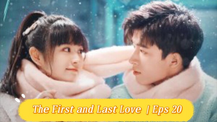 The First and Last Love | Eps20 [Eng.Sub] School Hunk Have a Crush on Me? From Deskmate to Boyfriend