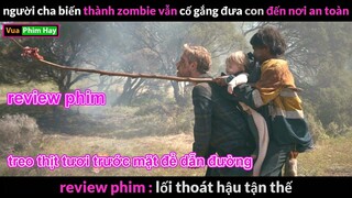 Khi người Cha thành Zombie - Review phim Lối Thoát Hậu Tận Thế