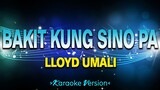 Bakit Kung Sino Pa - Lloyd Umali [Karaoke Version]