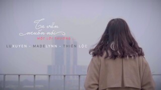 Lux x Madelynn x Thiên Lộc - Ta Vẫn Muốn Nói Một Lời Thương ( PROD BY H.1 ) (M/V)