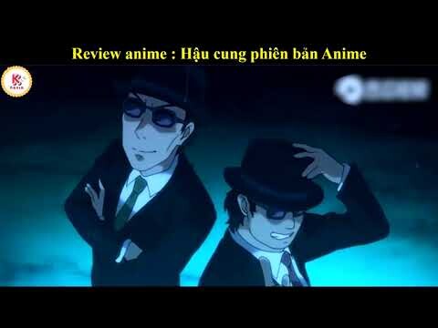 Tóm tắt anime hay : Hậu Cung Phiên Bản Anime