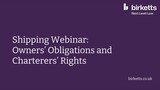 Shipping Webinar - Owners' Obligations and Charterers' Rights
