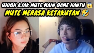 UHIGH AJAK MUTE MAIN GAME HANTU || MUTE MERASA KETAKUTAN