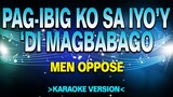 Pag-Ibig ko Sa Iyo'y 'Di Magbabago - Men Oppose [Karaoke Version]