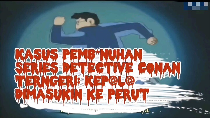 KASUS DETECTIVE CONAN YANG GA HABIS FIKRI DILUAR NURUL.!!!!