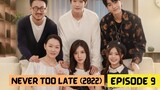 Never Too Late (2022) Episode 9 Eng Sub – Chinese Drama