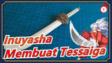 [Inuyasha] Bekas Luka Angin! Senjata Inuyasha, Memb uat Tessaiga_1